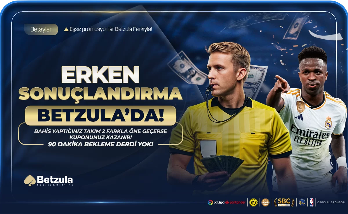 BETZULA'DA ERKEN SONUÇLANDIRMA